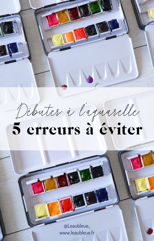5 erreurs à éviter quand on démarre l’aquarelle